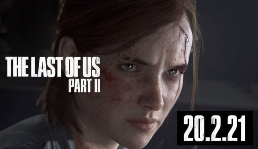 【The Last of Us Part II】2020年5月29日(金)に発売日変更！最新PV公開【ラスアス2】※発売日変更情報あり